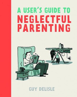 A User’s Guide to Neglectful Parenting cover
