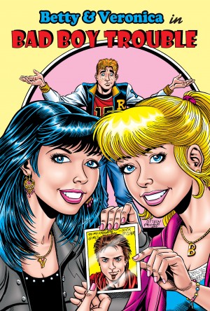 Archie New Look Series Book 1: Betty & Veronica – Bad Boy Trouble cover