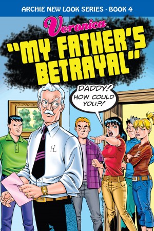 Archie New Look Series Book 4: Veronica – My Father’s Betrayal cover