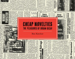 Cheap Novelties: The Pleasures of Urban Decay cover