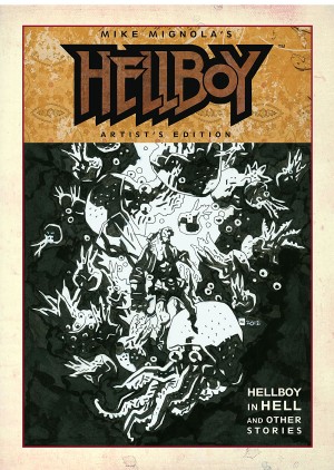 Mike Mignola’s Hellboy Artist’s Edition (Hellboy In Hell and Other Stories) cover