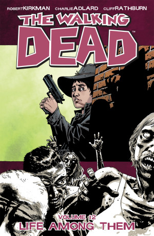 The Walking Dead Volume 12: Life Among Them cover