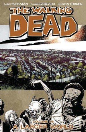 The Walking Dead Volume 16: A Larger World cover