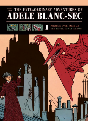 The Extraordinary Adventures of Adele Blanc-Sec: Pterror Over Paris and The Eiffel Tower Demon cover