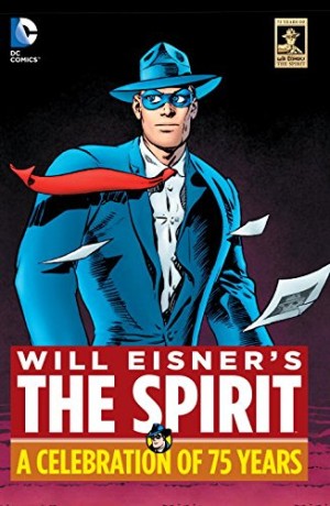 Will Eisner’s The Spirit: A Celebration of 75 Years cover