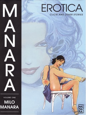 Manara: Erotica Volume One – Click! and Other Stories cover