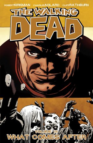 The Walking Dead Volume 18: What Comes After cover
