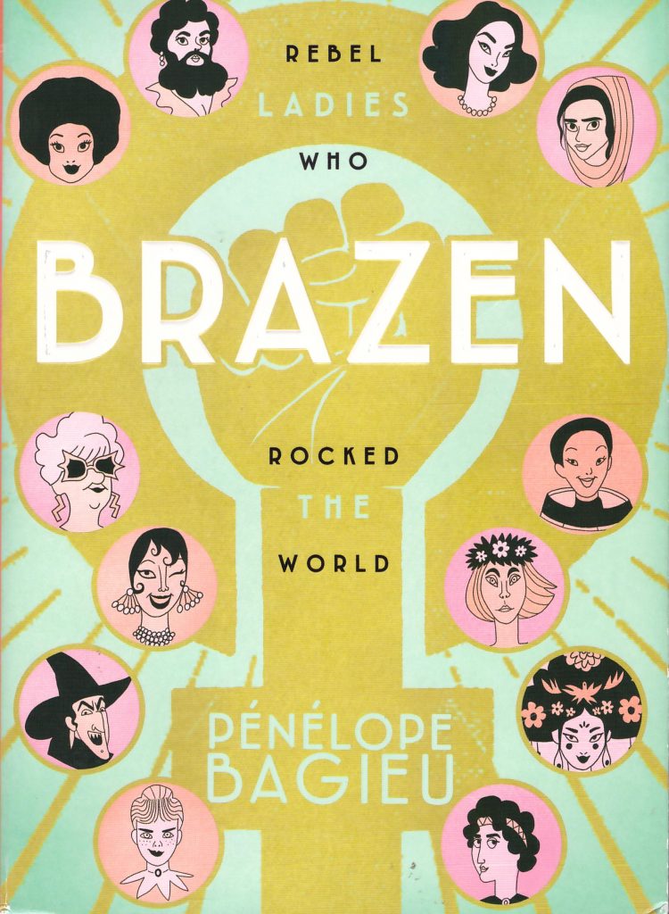 Brazen: Rebel Ladies who Rocked the World