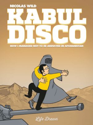 Kabul Disco: How I Managed not to be Abducted in Afghanistan cover