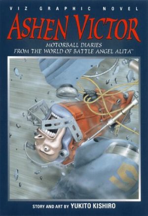Ashen Victor: Motorball Diaries From the World of Battle Angel Alita cover