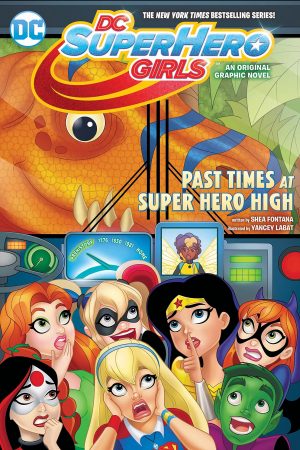 DC Super Hero Girls: Past Times at Superhero High cover