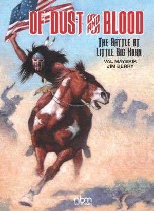 Of Dust and Blood: The Battle at the Little Big Horn cover