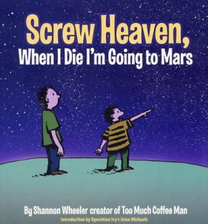 Screw Heaven, When I Die I’m Going to Mars cover