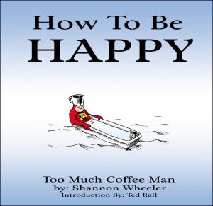 Too Much Coffee Man: How to be Happy cover