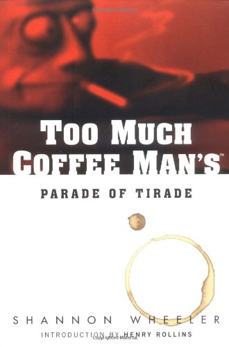 Too Much Coffee Man’s Parade of Tirade
