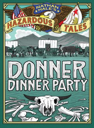 Nathan Hale’s Hazardous Tales: Donner Dinner Party cover