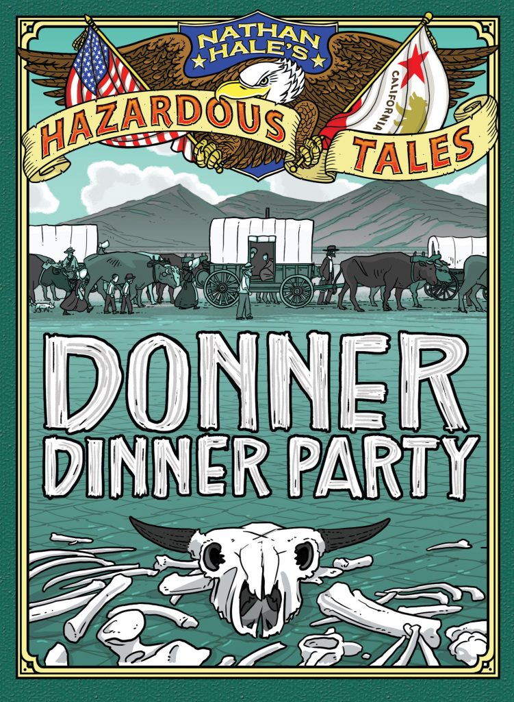Nathan Hale’s Hazardous Tales: Donner Dinner Party