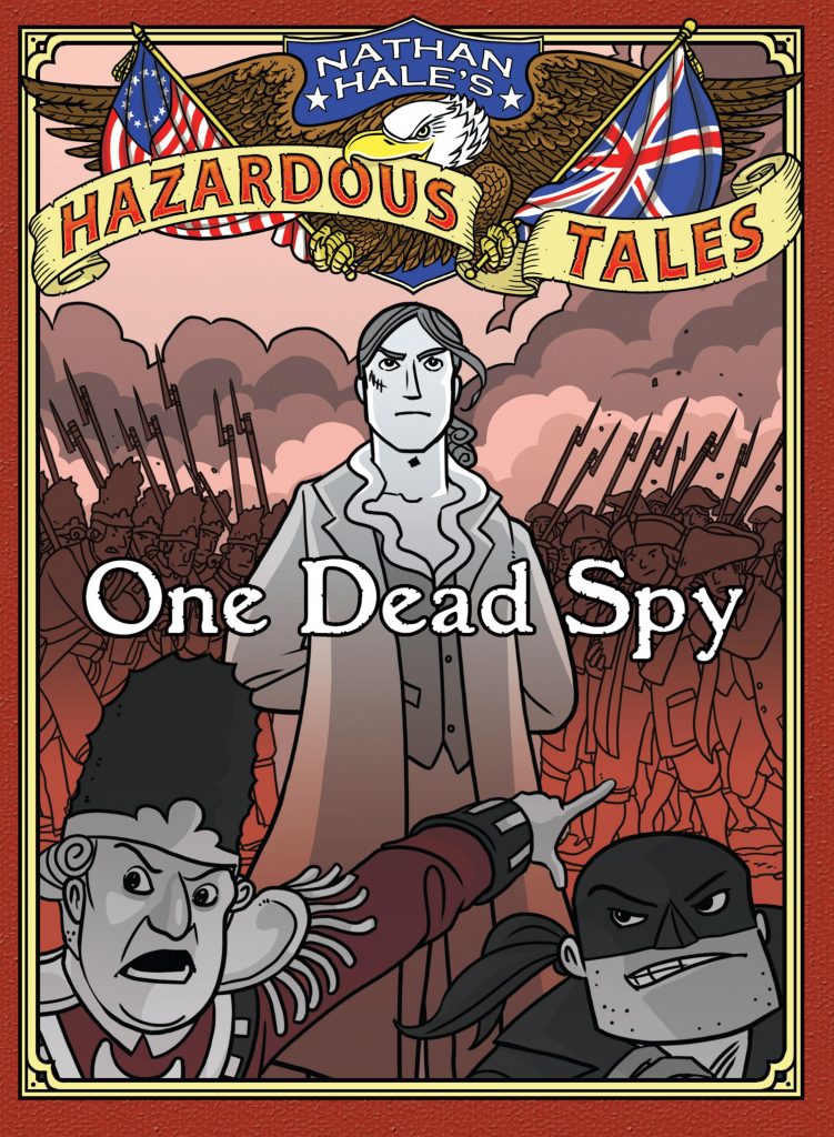 Nathan Hale’s Hazardous Tales: One Dead Spy