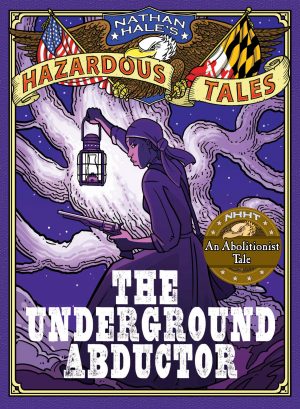 Nathan Hale’s Hazardous Tales: The Underground Abductor cover