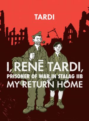 I, René Tardi, Prisoner of Stalag IIB: My Return Home cover