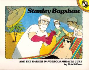 Stanley Bagshaw and the Rather Dangerous Miracle Cure cover