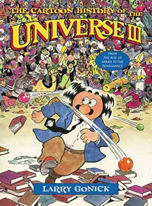 The Cartoon History of the Universe III: From the Rise of Arabia to the Rennaisance cover
