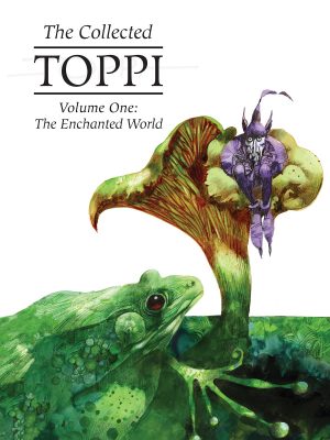 The Collected Toppi Volume One: The Enchanted World cover