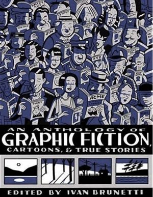 An Anthology of Graphic Fiction, Cartoons, & True Stories cover
