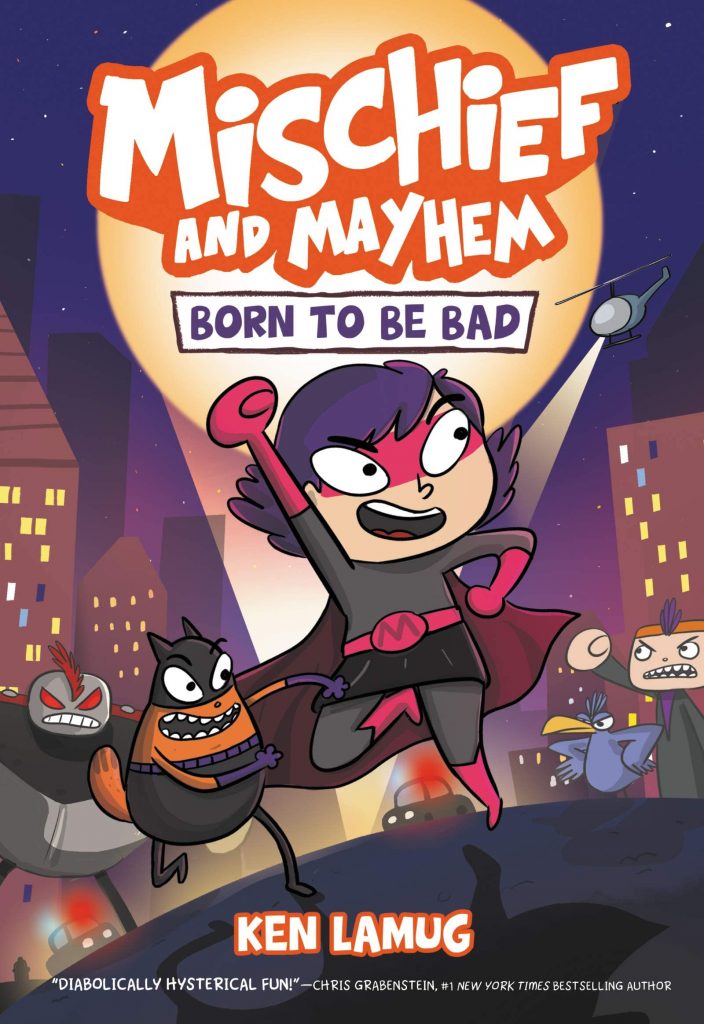 Mischief and Mayhem: Born to be Bad