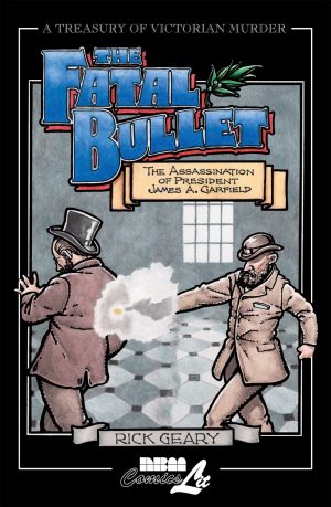 The Fatal Bullet: The Assassination of President James A. Garfield cover