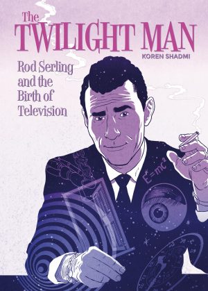 The Twilight Man: Rod Serling and the Birth of Television cover