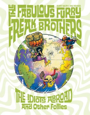The Fabulous Furry Freak Brothers: The Idiots Abroad and Other Follies cover