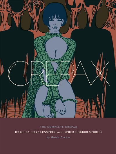 The Complete Crepax Volume 1: Dracula, Frankenstein, and Other Horror Stories.