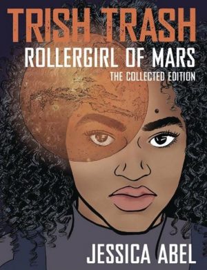 Trish Trash, Roller Girl of Mars: The Collected Edition cover