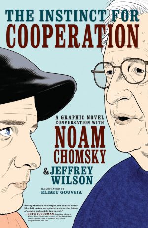 The Instinct for Cooperation: A Graphic Novel Conversation with Noam Chomsky & Jeffrey Wilson cover