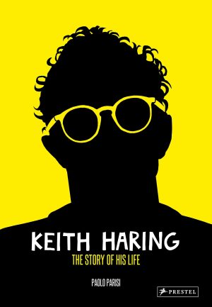 Keith Haring – The Story of His Life. cover