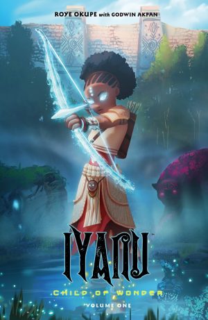 Iyanu, Child of Wonder Volume One cover