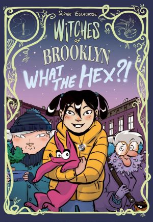 Witches of Brooklyn: What the Hex?! cover