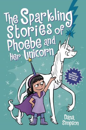 The Sparkling Stories of Phoebe and Her Unicorn: Two Books in One cover