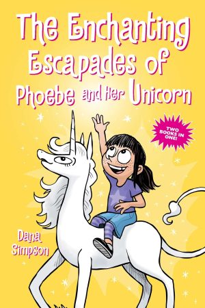 The Enchanting Escapades of Phoebe and Her Unicorn: Two Books in One cover