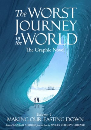 The Worst Journey in the World Volume One: Making Our Easting Down cover