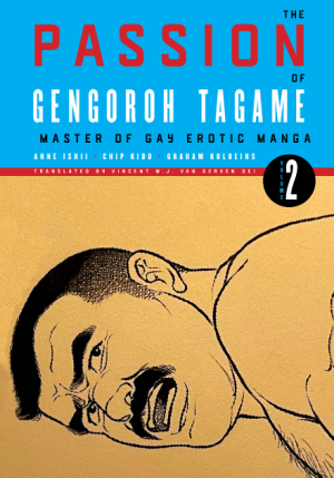 The Passion of Gengoroh Tagame, Master of Gay Erotic Manga Volume 2 cover