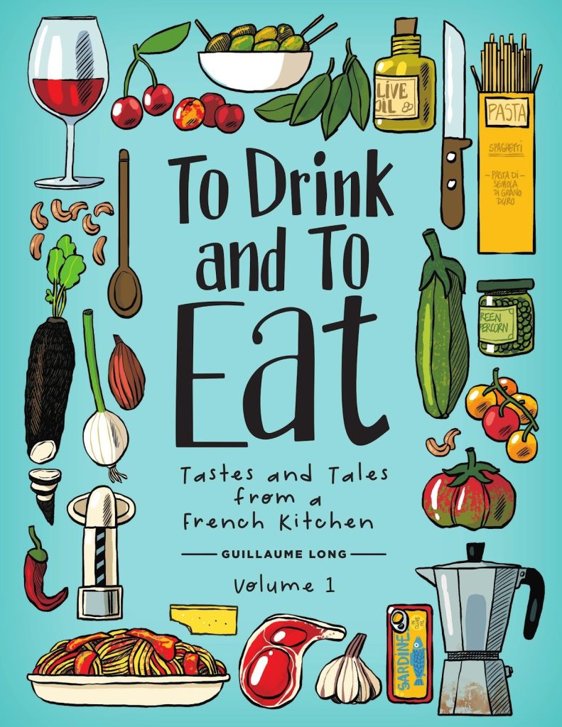 To Drink and to Eat: Tastes and Tales From a French Kitchen