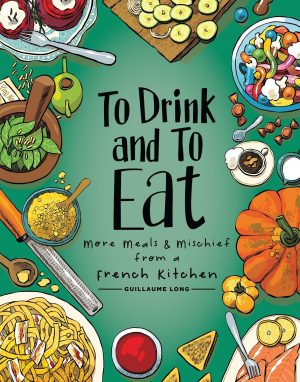 To Drink and To Eat: More Meals & Mischief From a French Kitchen cover