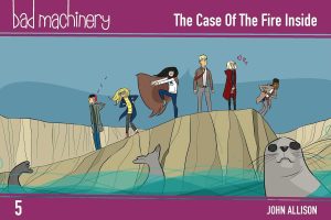 Bad Machinery: The Case of the Fire Inside cover