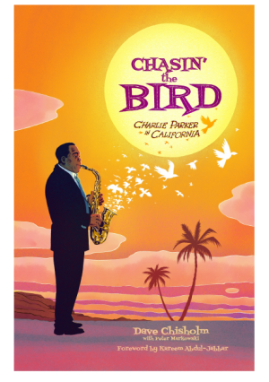 Chasin’ the Bird: Charlie Parker in California cover