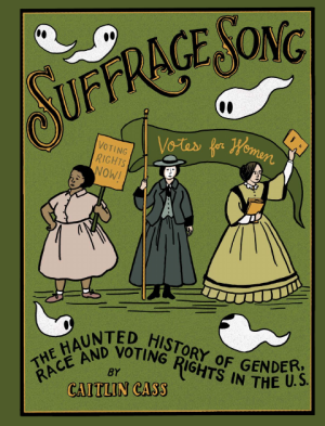 Suffrage Song: The Haunted History of Gender, Race and Voting Rights in the U.S. cover