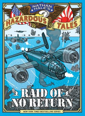 Nathan Hale’s Hazardous Tales: The Raid of No Return cover