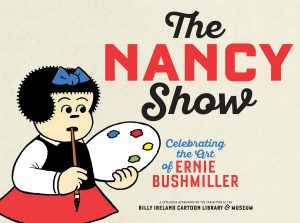 The Nancy Show: Celebrating the Art of Ernie Bushmiller cover