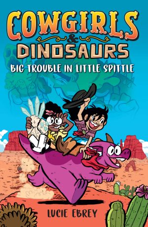 Cowgirls & Dinosaurs: Big Trouble in Little Spittle cover